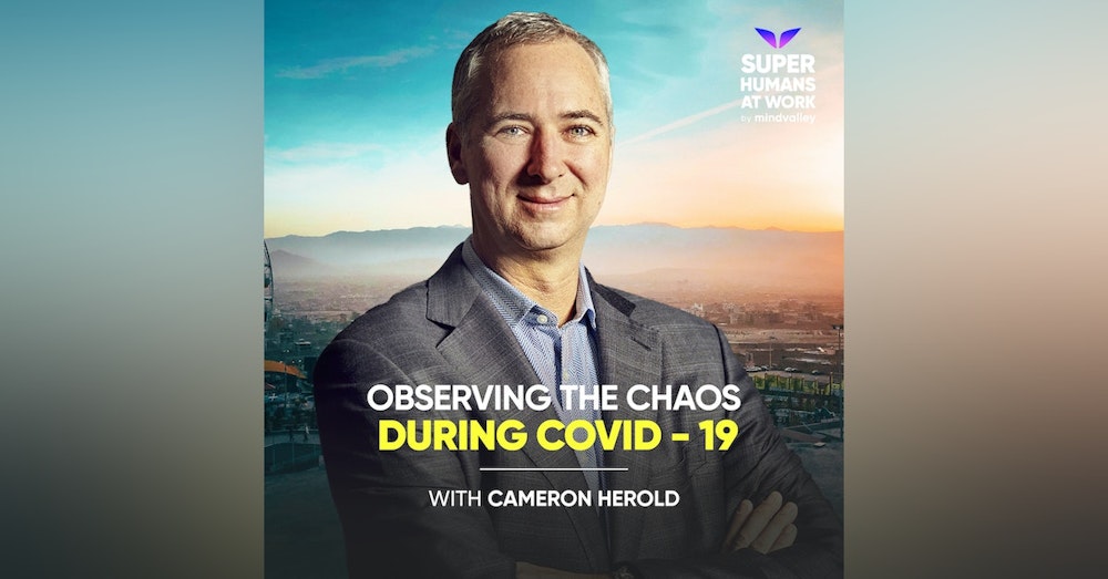 Observing The Chaos During COVID-19 - Cameron Herold