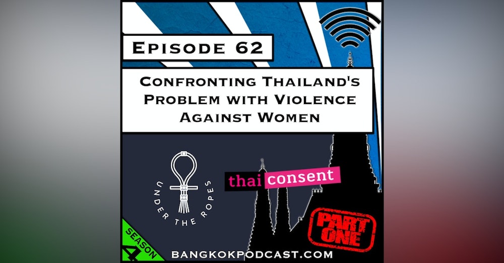 Confronting Thailand’s Problem With Violence Against Women Part 1 [S4.E62]