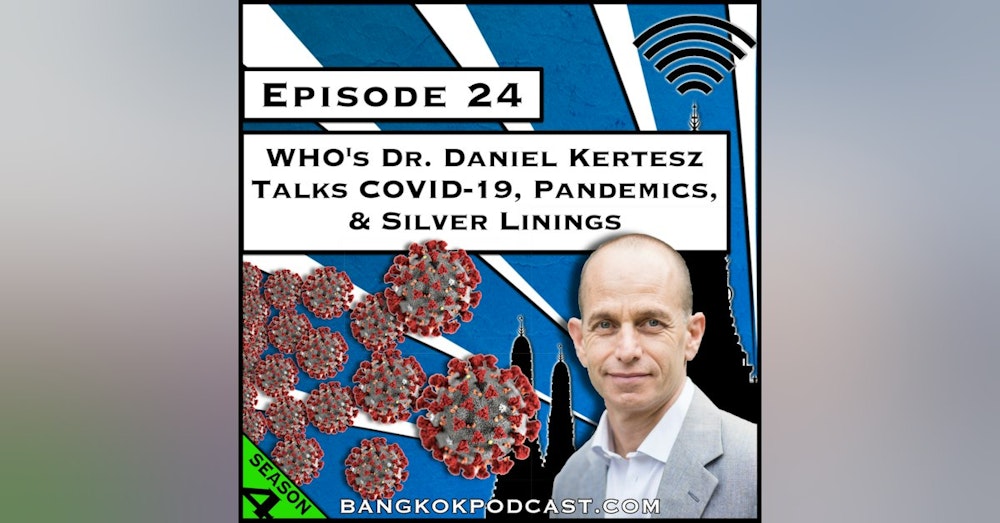 WHO’s Dr. Daniel Kertesz Talks COVID-19, Pandemics & Silver Linings [Season 4, Episode 24]