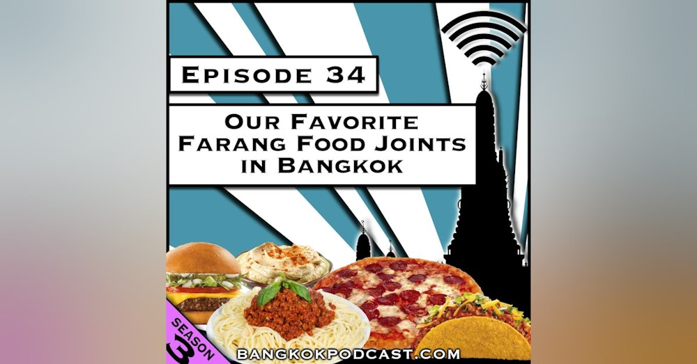 Our Favorite Farang Food Joints in Bangkok [Season 3, Episode 33]