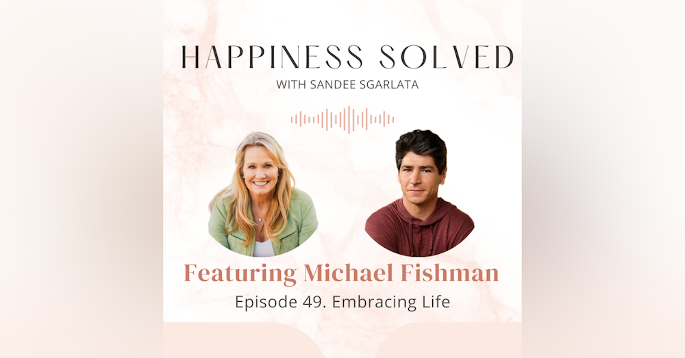49. Embracing Life: Interview with Michael Fishman