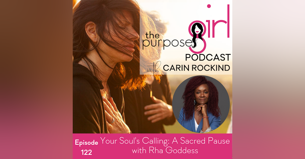 122 Your Soul's Calling: A Sacred Pause with Rha Goddess