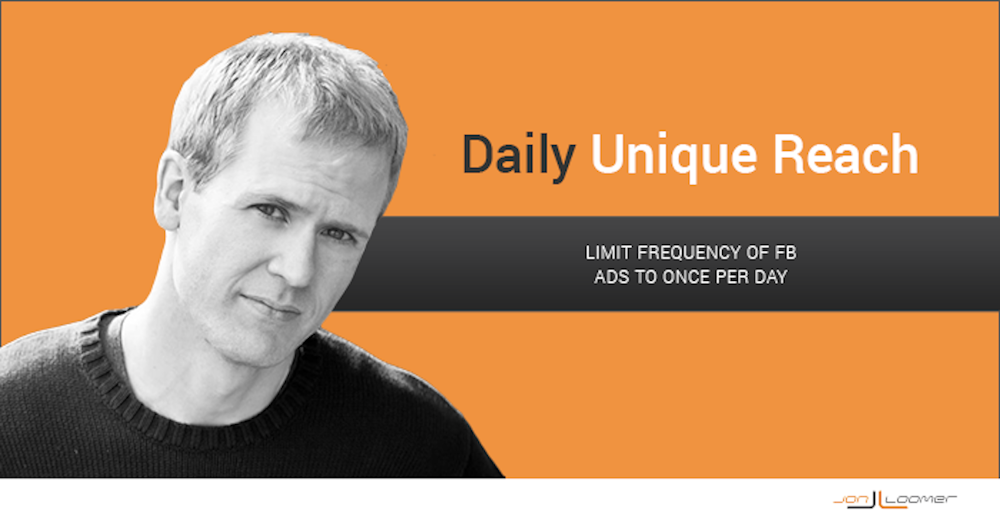 Daily Unique Reach: Limit Frequency of Facebook Ads to Once Per Day
