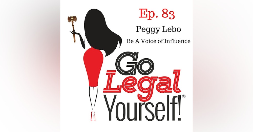 Ep. 83 Be A Voice Of Influence with Peggy Lebo