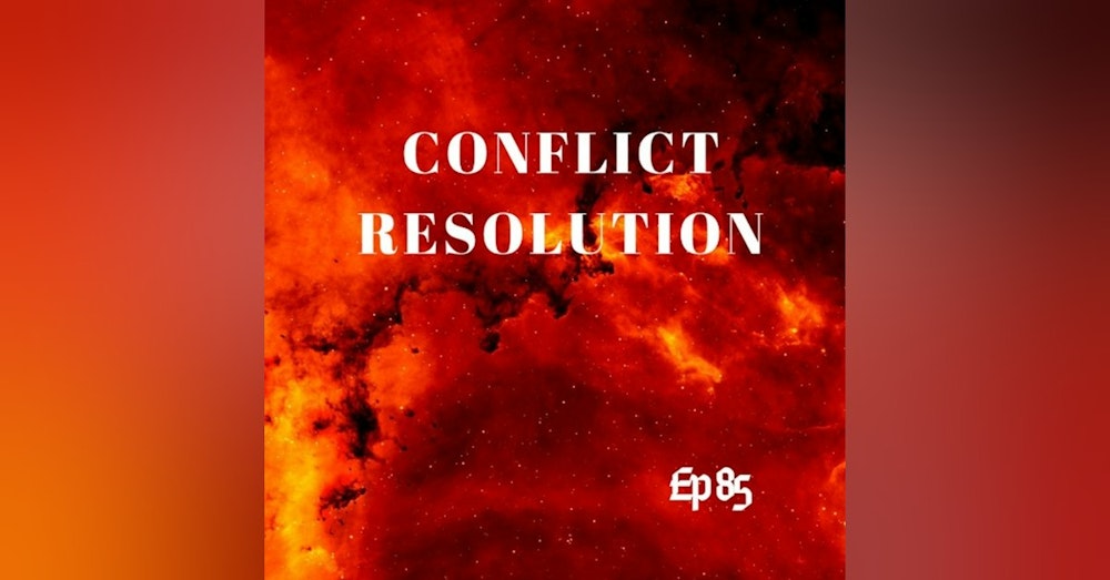 Ep. 85 Conflict Resolution - Stay In Your Lane