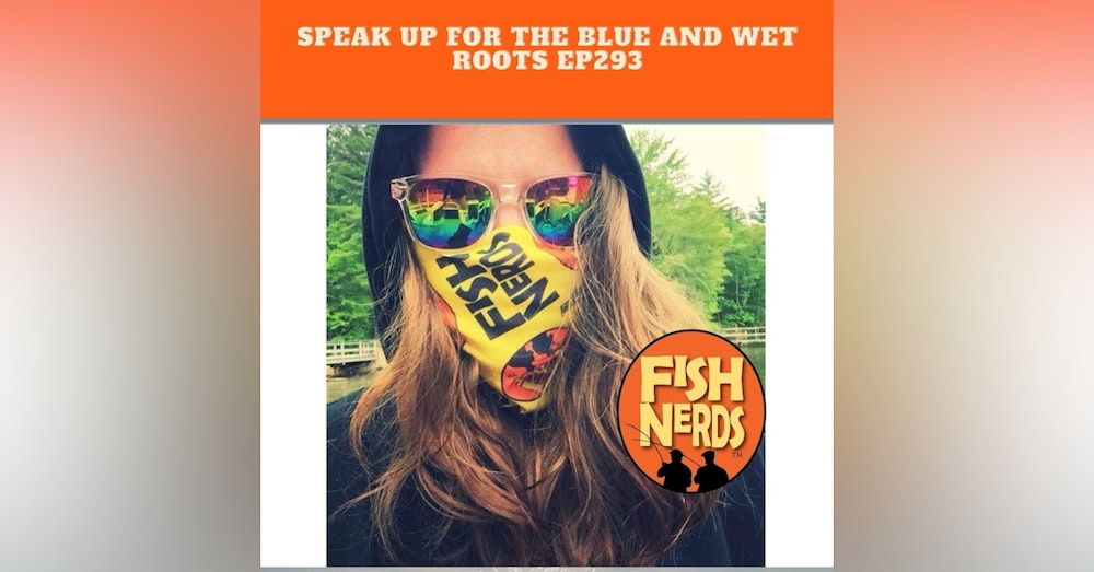Wet Roots and Speak Up for the Blue ep 283