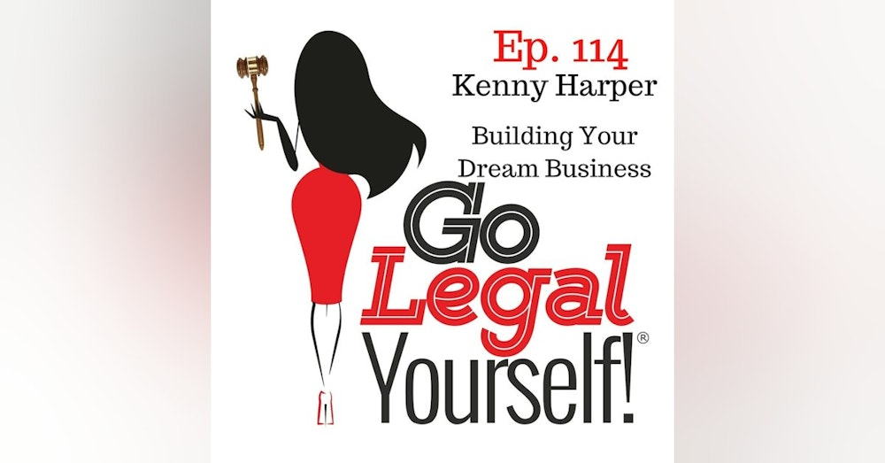Ep. 114 Building Your Dream Business Feat. Kenny Harper