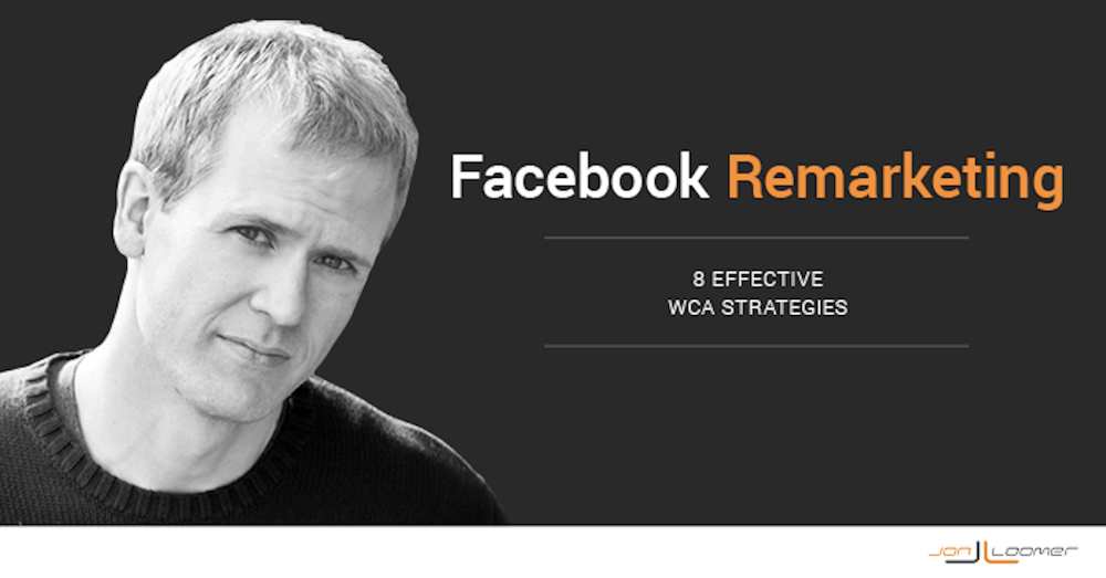 Facebook Remarketing: 8 Effective Website Custom Audience Strategies