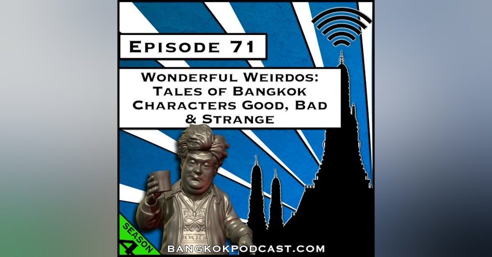 Wonderful Weirdos: Tales of Bangkok Characters Good, Bad & Strange [S4.E71]