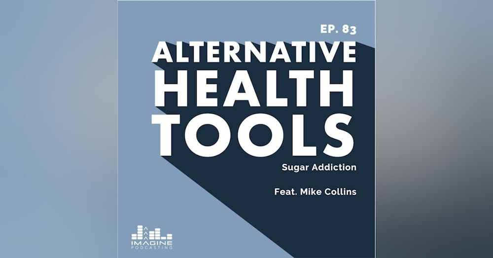083 Mike Collins: Sugar Addiction