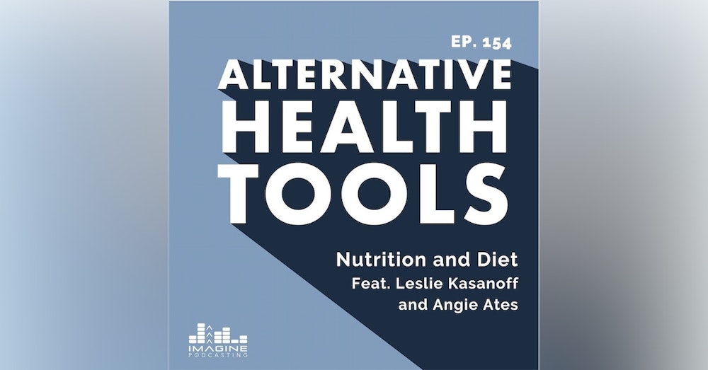 154 Nutrition and Diet feat. co-hosts Leslie Kasanoff and Angie Ates