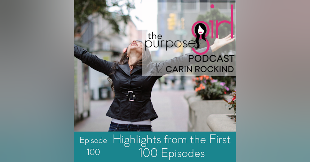 The PurposeGirl Podcast Episode 100: Highlights from the First 100 Episodes