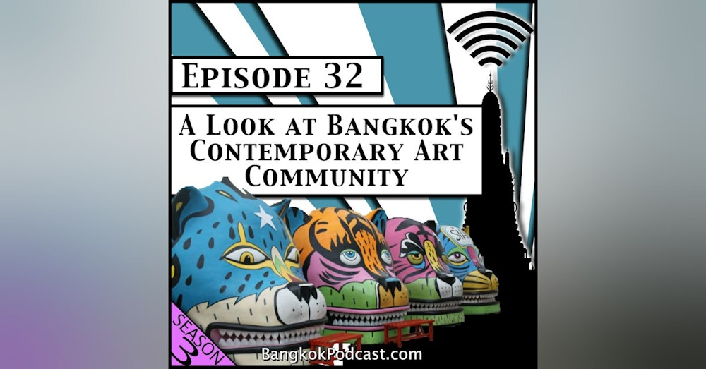 A Look at Bangkok's Contemporary Art Scene [Season 3, Episode 32]