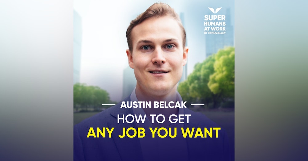 How To Get Any Job You Want - Austin Belcak