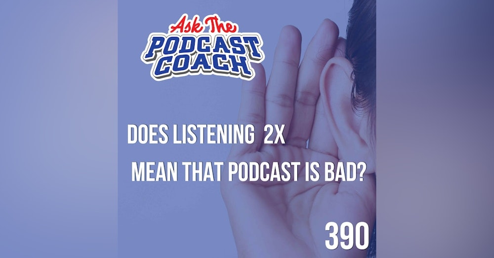 Does Listening at 2X Indicate That Show is Bad?