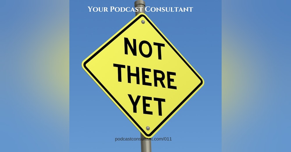 Don't Start Podcasting - YET