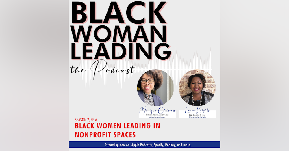 S2E6: Black Women Leading in Nonprofit Spaces with Monique Childress