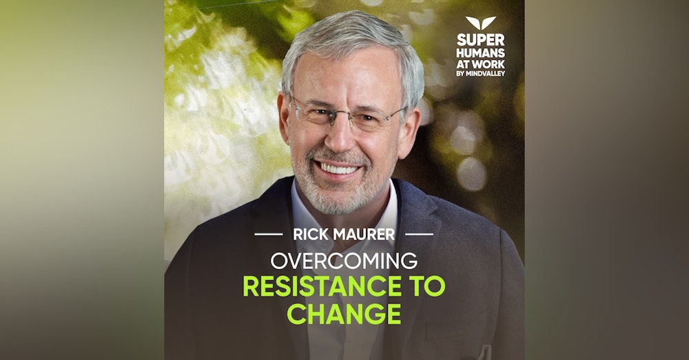 Overcoming Resistance to Change - Rick Maurer