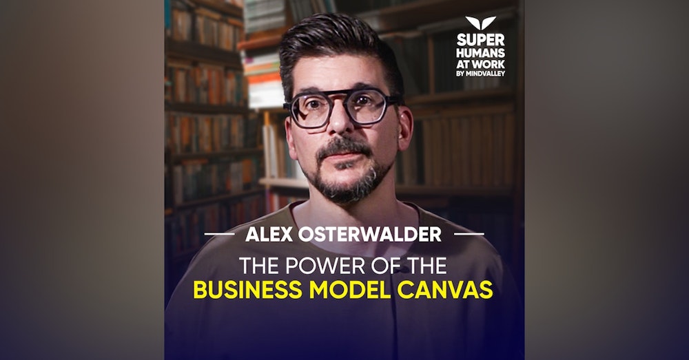 The Power Of The Business Model Canvas - Alex Osterwalder