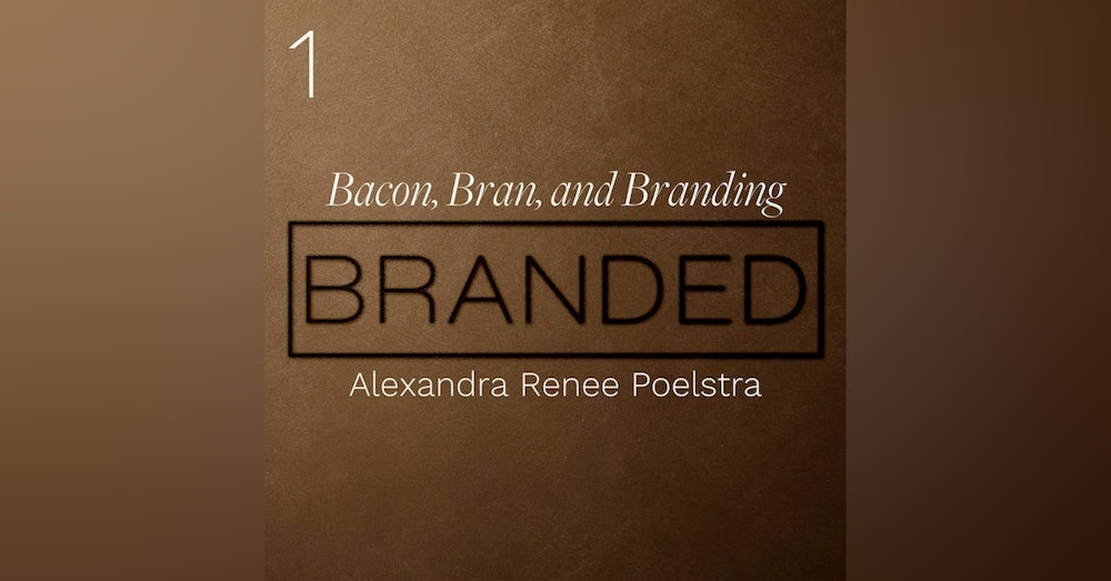 001: Bacon, Bran, and Branding