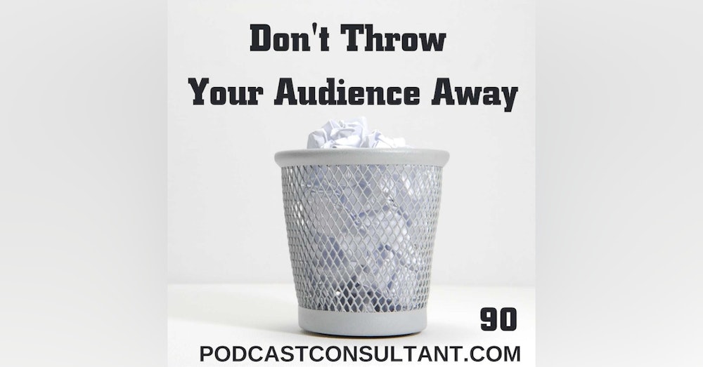 Don't Throw Your Audience Away
