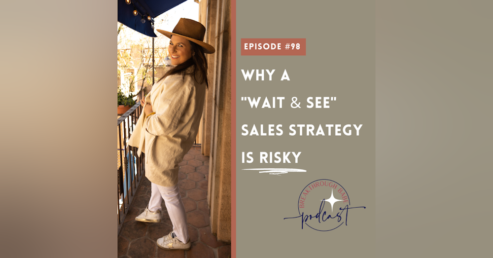 Why a ‘Wait & See’ Sales Strategy is Risky