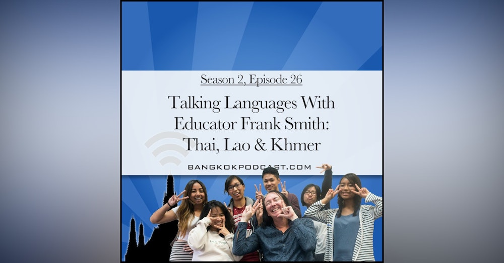 Talking Languages With Educator Frank Smith: Thai, Lao & Khmer (2.26)