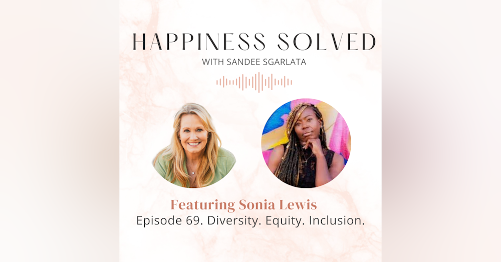 69. Diversity Equity Inclusion: Interview with Sonia Lewis