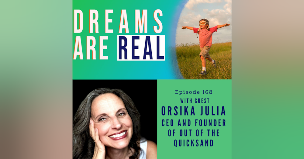 Ep. 168: Leave a legacy of healing, not trauma with Orsika Julia, Founder of Out of the Quicksand