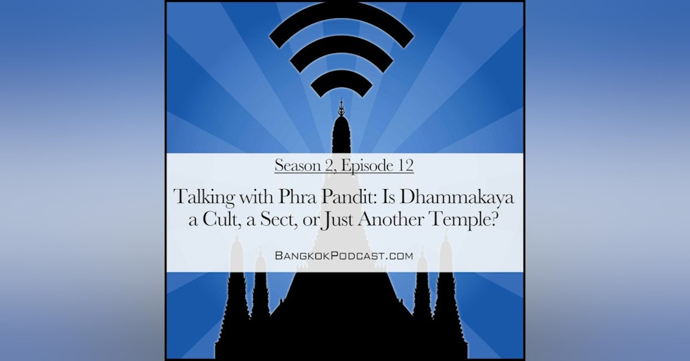 Is Dhammakaya a Cult, a Sect, or Just Another Temple? (2.12)