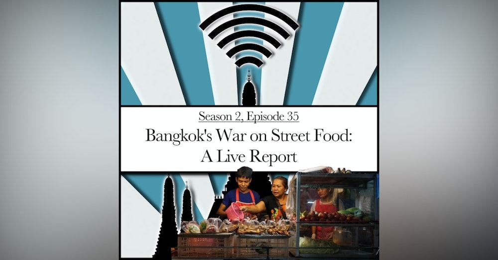 Bangkok’s War On Street Food: A Live Report (2.35)