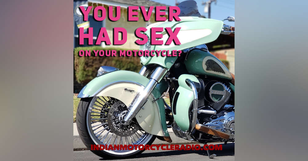 Have You Ever Had Sex on a Motorcycle? Episode 32