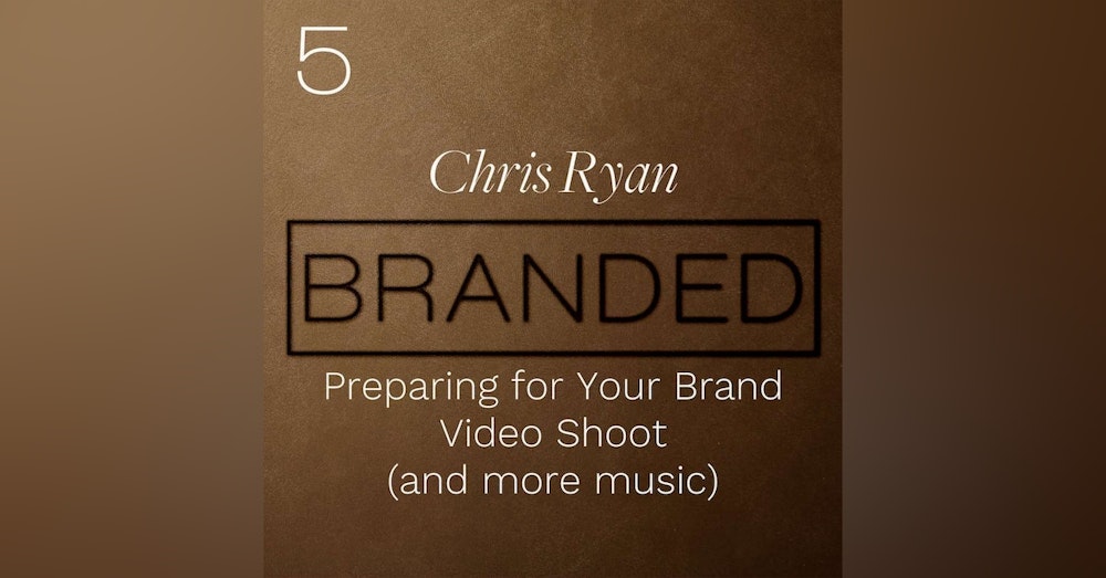 005: Preparing for Your Brand Video Shoot (and more music)