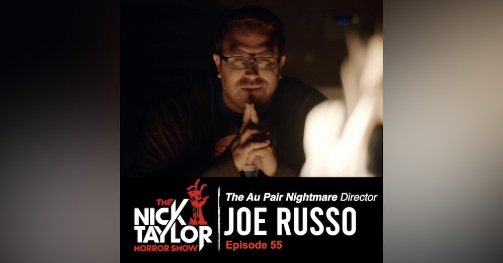 THE AU PAIR NIGHTMARE Director, Joe Russo [Episode 55]