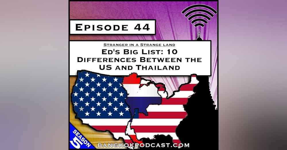 Ed's Big List: 10 Differences Between the US and Thailand [S5.E44]