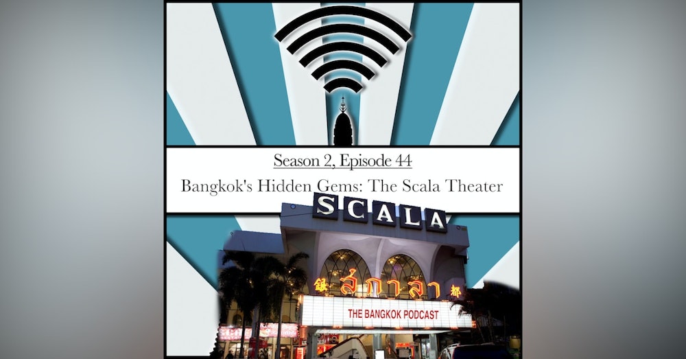 Bangkok's Hidden Gems: The Scala Theater (2.44)