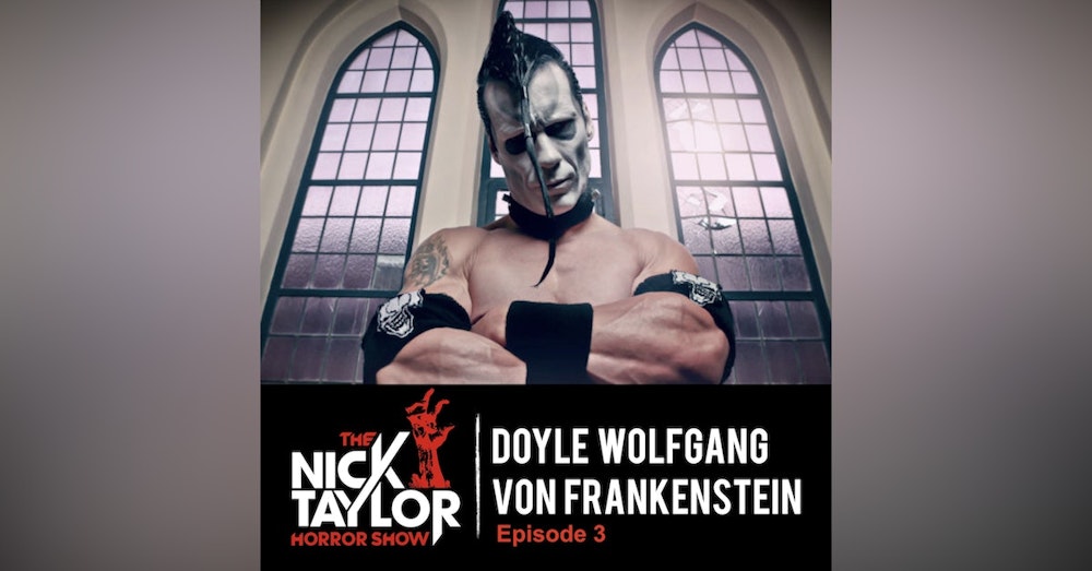 Doyle Wolfgang Von Frankenstein’s Horror Business [Episode 3]