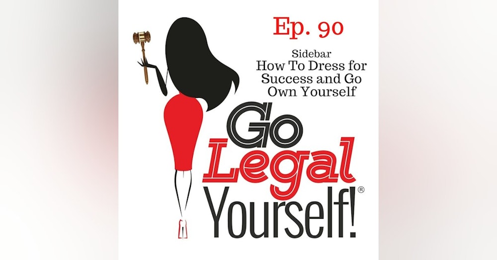 Ep. 90 Sidebar: How To Dress for Success and Go Own Yourself