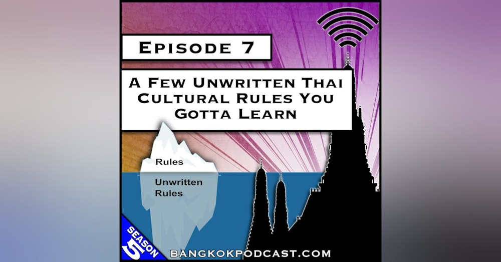 A Few Unwritten Thai Cultural Rules You Gotta Learn [S5.E7]