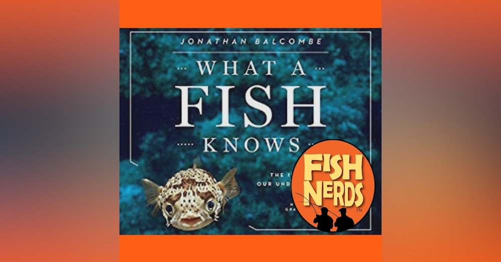 What A Fish Knows Jonathan Balcombe FN Book Club EP 223