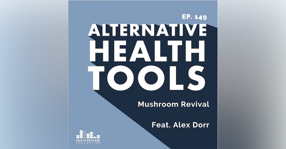 149 Mushroom Revival feat. Alex Dorr