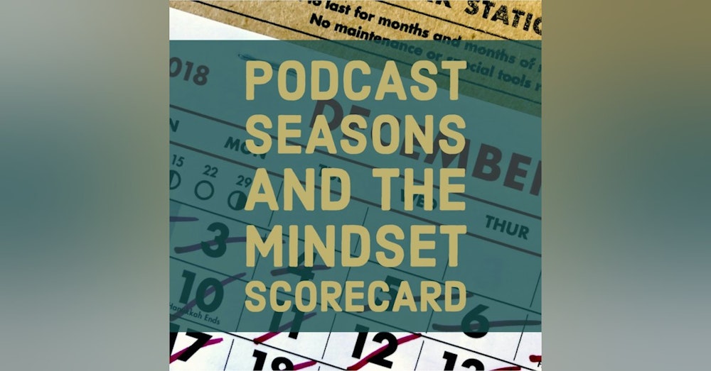 Podcast Seasons And The Mindset Scorecard