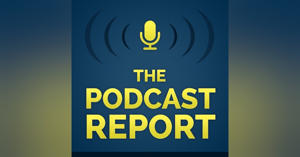 What's Next For The Podcast Report? - The Podcast Report Episode #73