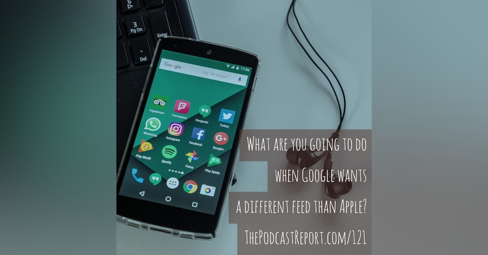 What Are You Going To Do When Google Wants A Different Feed Than Apple? - An Interview With Rob Walch - The Podcast Report