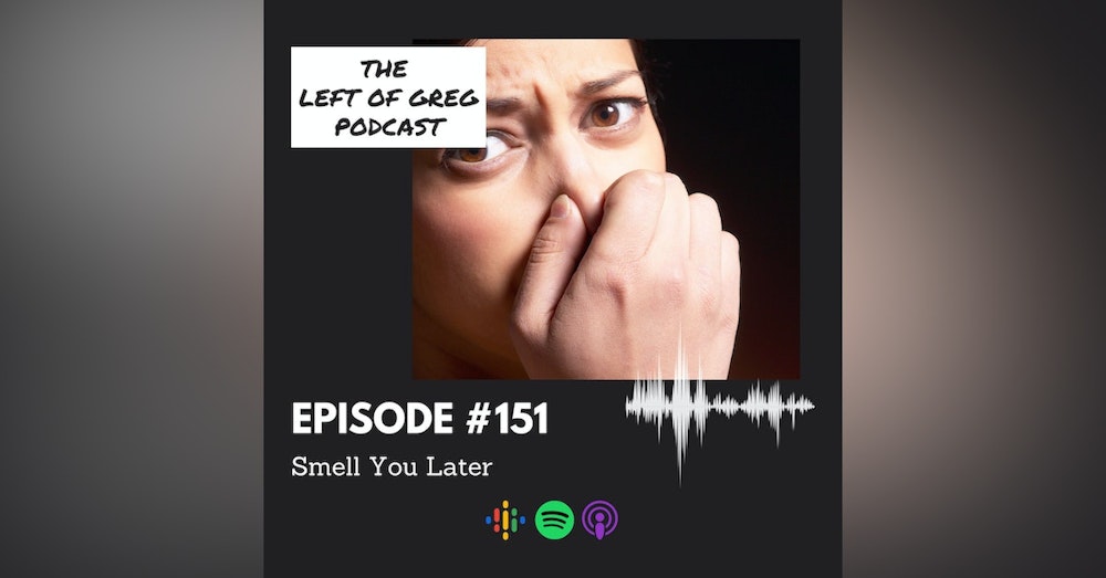 #151: Smell You Later