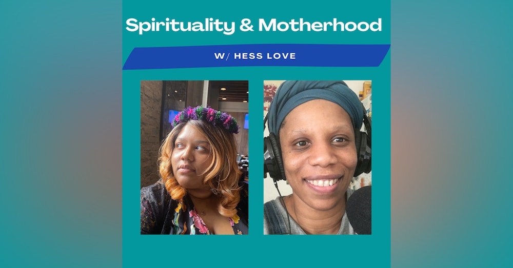 Spirituality & Motherhood Ep 24:Hess Love