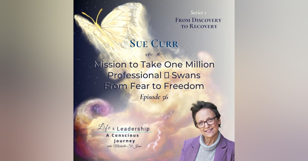 Sue Curr on a Mission to Take One Million Professional 🦢 Swans from Fear to Freedom 🙏👣👣🙏