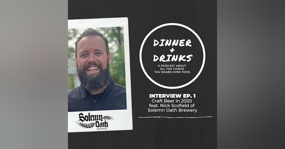 Craft Beer in 2020 featuring Nick Scofield of Solemn Oath Brewery | Dinner Plus Drinks Interview 1