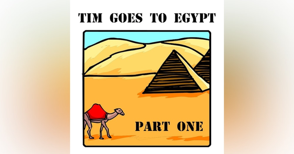S2 E2 Tim Goes To Egypt - Part 1