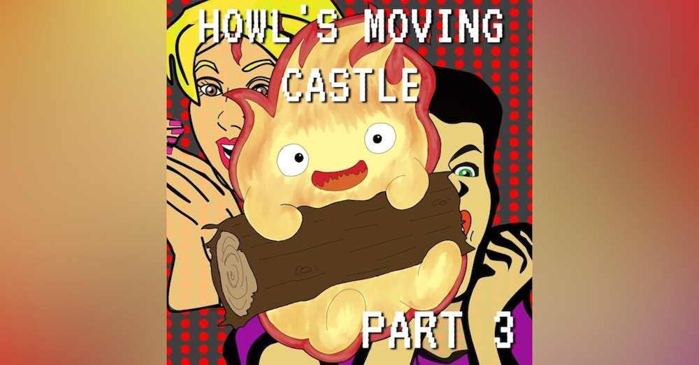 Howl's Moving Castle Part 3: Hearth of Gold